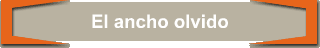 El ancho olvido